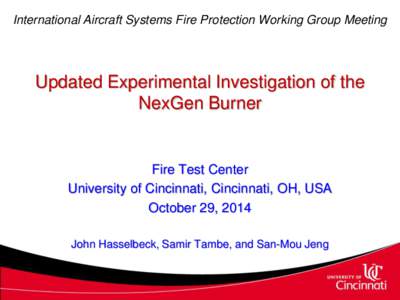International Aircraft Systems Fire Protection Working Group Meeting  Updated Experimental Investigation of the NexGen Burner  Fire Test Center