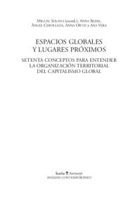 MIGUEL SOLANA (coord.), ANNA BADIA, ÀNGEL CEBOLLADA, ANNA ORTIZ y ANA VERA ESPACIOS GLOBALES Y LUGARES PRÓXIMOS SETENTA CONCEPTOS PARA ENTENDER