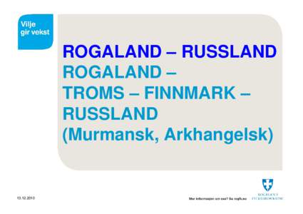 ROGALAND – RUSSLAND ROGALAND – TROMS – FINNMARK – RUSSLAND (Murmansk, Arkhangelsk)