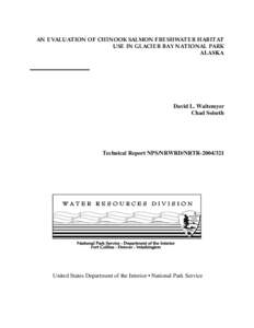 AN EVALUATION OF CHINOOK SALMON FRESHWATER HABITAT USE IN GLACIER BAY NATIONAL PARK ALASKA David L. Waltemyer Chad Soiseth