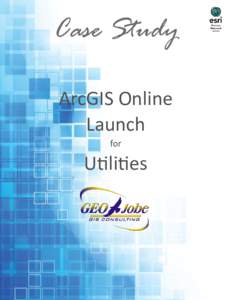 Case Study ArcGIS Online Launch for  Utilities