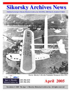 Sikorsky Archives News Published by the Igor I. Sikorsky Historical Archives, Inc. M/S S578A, 6900 Main St., Stratford CTPanAm Sikorsky S-40 at the Washington Monument (circa-4218