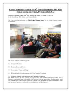 Report on the two sessions for 4th Year conducted by The Rain Maker Group on Friday, 6th September 2013 Students of Section-A & B of 4th year attended the talk at 11:30 a.m- 13:30 p.m in the Moot Court Hall, Amity Law Sc