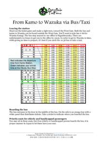 From Kamo to Wazuka via Bus/Taxi Leaving the station Head out the ticket gates and make a right turn, toward the West Gate. Both the bus and taxies to Wazuka can be found outside the West Gate. You’ll want to take bus 