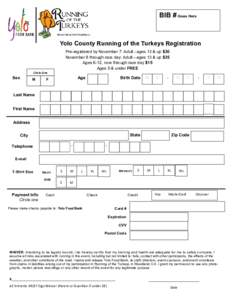 BIB # Goes Here  Yolo County Running of the Turkeys Registration Pre-registered by November 7: Adult –ages 13 & up $30 November 8 through race day: Adult—ages 13 & up $35 Ages 6-12, now through race day $15