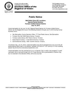 Public Notice Mail Ballot Drop-Off Locations Special Recall Election Fontana Unified School District July 16, 2013 Voted mail ballots for the July 16, 2013 Special Recall Election for Fontana Unified School