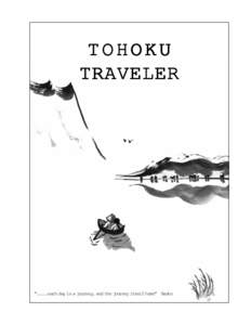 TOHOKU TRAVELER “.....each day is a journey, and the journey itself home” Basho  1997 TOHOKU TRAVELER STAFF