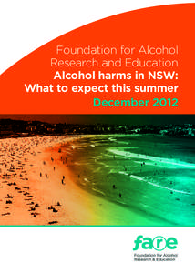 Foundation for Alcohol Research and Education Alcohol harms in NSW: What to expect this summer December 2012