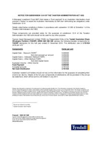 NOTICE FOR SUBDIVISION 12-H OF THE TAXATION ADMINISTRATION ACT 1953 A Managed Investment Trust (MIT) that makes a “fund payment” to an Australian Intermediary must provide a “Notice” to assist the Australian Inte