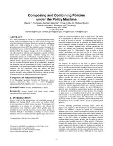 Composing and Combining Policies under the Policy Machine David F. Ferraiolo, Serban Gavrila*, Vincent Hu, D. Richard Kuhn National Institute of Standards and Technology Gaithersburg, MD 20899 +[removed]