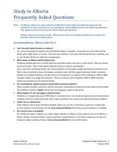 Study in Alberta Frequently Asked Questions Note: In Alberta, there are many school jurisdictions. Each school jurisdiction operates the schools in its area. Answers to your questions will be different for each school ju