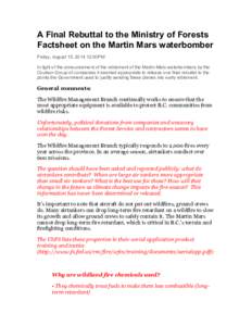 A Final Rebuttal to the Ministry of Forests Factsheet on the Martin Mars waterbomber Friday, August 15, :00PM In light of the announcement of the retirement of the Martin Mars waterbombers by the Coulson Group of 