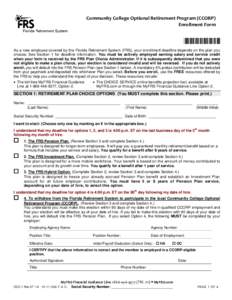 Community College Optional Retirement Program (CCORP) Enrollment Form *088011* As a new employee covered by the Florida Retirement System (FRS), your enrollment deadline depends on the plan you choose. See Section 1 for 