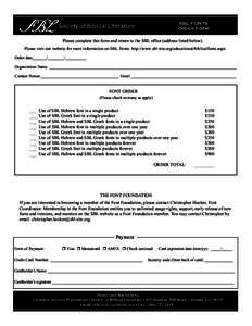 SBL FONTS Order Form Society of Biblical Literature  Please complete this form and return to the SBL ofﬁce (address listed below).