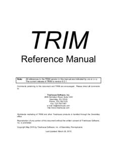 TRIM  Reference Manual Note:  All references to the TRIM version in this manual are indicated by vrs or v.r.s.