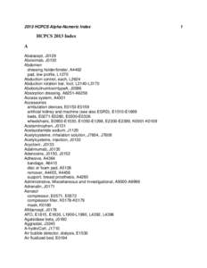 2013 HCPCS Alpha-Numeric Index  HCPCS 2013 Index A Abatacept, J0129 Abciximab, J0130