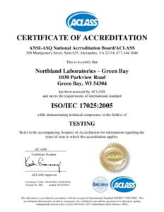 CERTIFICATE OF ACCREDITATION ANSI-ASQ National Accreditation Board/ACLASS 500 Montgomery Street, Suite 625, Alexandria, VA 22314, This is to certify that  Northland Laboratories – Green Bay