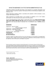 NOTICE FOR SUBDIVISION 12-H OF THE TAXATION ADMINISTRATION ACT 1953 A Managed Investment Trust (MIT) that makes a “fund payment” to an Australian Intermediary must provide a “Notice” to assist the Australian Inte