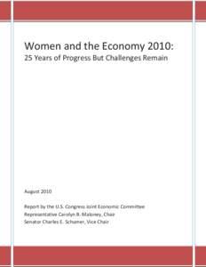 Women and the Economy 2010: 25 Years of Progress But Challenges Remain August 2010 Report by the U.S. Congress Joint Economic Committee Representative Carolyn B. Maloney, Chair