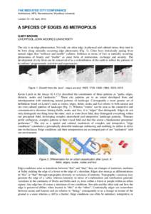 THE MEDIATED CITY CONFERENCE Architecture_MPS; Ravensbourne; Woodbury University London: 01—03 April, 2014 A SPECIES OF EDGES AS METROPOLIS GARY BROWN