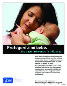 Protegeré a mi bebé.  Me vacunaré contra la influenza. No se puede vacunar a los bebés menores de 6 meses contra la influenza, pero ellos presentan un alto riesgo de sufrir complicaciones a causa