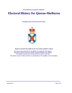 Electoral History for Queens-Shelburne  Electoral History for Queens-Shelburne Including Former Electoral District Names  Report Created for the public by the Nova Scotia Legislative Library