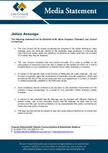 Julian Assange The following statement can be attributed to Mr Glenn Ferguson, President, Law Council of Australia. x  The Law Council will be closely monitoring the progress of the matter relating to Julian