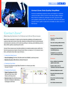 Contact Zone: Data Quality Simplified Increase marketing response rates and improve customer communication with an end-to-end data quality solution that cleanses addresses, dedupes records, presorts mail, and updates add