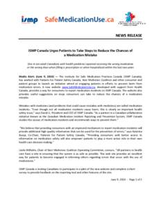 NEWS RELEASE  ISMP Canada Urges Patients to Take Steps to Reduce the Chances of a Medication Mistake One in ten adult Canadians with health problems reported receiving the wrong medication or the wrong dose when filling 