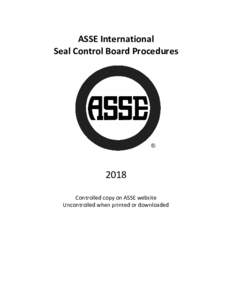 ASSE International Seal Control Board Procedures 2018 Controlled copy on ASSE website Uncontrolled when printed or downloaded