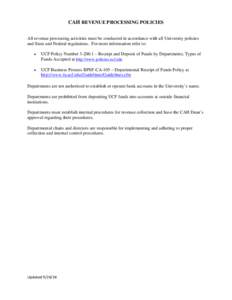 CAH REVENUE PROCESSING POLICIES All revenue processing activities must be conducted in accordance with all University policies and State and Federal regulations. For more information refer to: •  UCF Policy Number 3-20