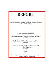 REPORT An Assessment of Georgia’s National Integrity System: The GNISA Project A joint project conducted by: Tiri (the Governance Access – Learning Network),