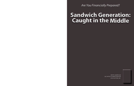 Are You Financially Prepared?  Sandwich Generation: Caught in the Middle  For more information contact: