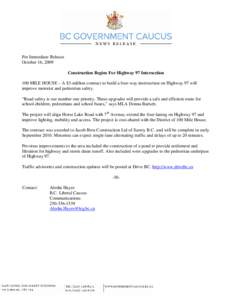 For Immediate Release October 16, 2009 Construction Begins For Highway 97 Intersection 100 MILE HOUSE – A $3-million contract to build a four-way intersection on Highway 97 will improve motorist and pedestrian safety. 