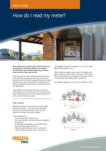 Meter reading  How do I read my meter? Some customers in remote areas, or where access to the property is restricted, read their own meters.
