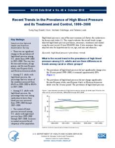NCHS Data Brief  ■  No. 48  ■  October[removed]Recent Trends in the Prevalence of High Blood Pressure and its Treatment and Control, 1999–2008 Sung Sug (Sarah) Yoon, Yechiam Ostchega, and Tatiana Louis High b