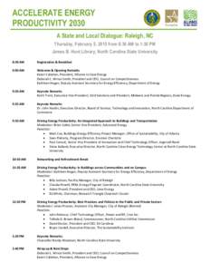 ACCELERATE ENERGY PRODUCTIVITY 2030 A State and Local Dialogue: Raleigh, NC Thursday, February 5, 2015 from 8:30 AM to 1:30 PM James B. Hunt Library, North Carolina State University 8:30 AM
