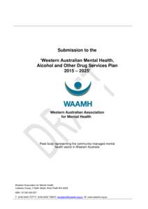 Submission to the ‘Western Australian Mental Health, Alcohol and Other Drug Services Plan 2015 – 2025’  Peak body representing the community-managed mental