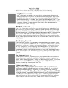 WHO WE ARE The United Church of Canada’s Architecture Resource Group Craig Burns, Vancouver, BC Craig is an architect and partner at the firm Principle Architecture in Vancouver. His professional experience has focused