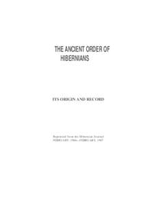 THE ANCIENT ORDER OF HIBERNIANS ITS ORIGIN AND RECORD  Reprinted from the Hibernian Journal