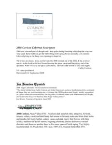 2008 Corison Cabernet Sauvignon 2008 saw a second year of drought and a heat spike during flowering which kept the crop was very small. Early budbreak got the ball rolling in the spring but an unusually cool summer follo