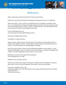 Meditation Select a quiet space and environment that is free from distractions. Prepare for your time by refraining from drinking and eating one hour prior to meditating. Select your mantra. This is a word or a sound wit