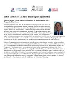 Cobell Settlement Land Buy-Back Program Speaker Bio John McClanahan, Program Manager, Department of the Interior Land Buy-Back Program for Tribal Nations From the perspective of the DOI, the key to the buy-back program i