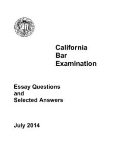 California Bar Examination Essay Questions and Selected Answers