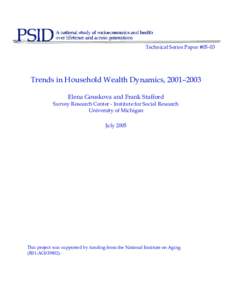 Technical Series Paper #[removed]Trends in Household Wealth Dynamics, 2001–2003 Elena Gouskova and Frank Stafford Survey Research Center - Institute for Social Research University of Michigan