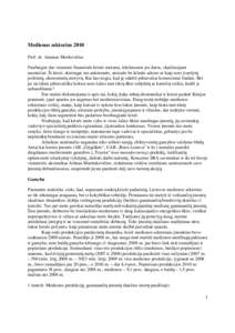 Medienos sektorius 2010 Prof. dr. Antanas Morkevičius Pasibaigus dar vieniems finansinės krizės metams, tikslinamos jos datos, skaičiuojami nuostoliai. Ši krizė, skirtingai nei ankstesnės, atsirado be kilmės adre