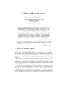 A Theory of Hygienic Macros David Herman and Mitchell Wand College of Computer and Information Science Northeastern University Boston, MA 02115 {dherman,wand}@ccs.neu.edu