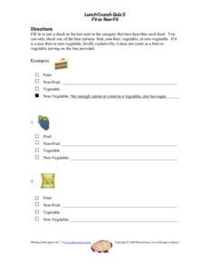 Lunch Crunch Quiz 2 FV or Non-FV Directions Fill in or put a check in the box next to the category that best describes each food. You can only check one of the four options: fruit, non-fruit, vegetable, or non-vegetable.