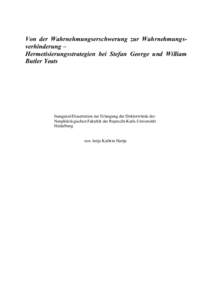 Von der Wahrnehmungserschwerung zur Wahrnehmungsverhinderung – Hermetisierungsstrategien bei Stefan George und William Butler Yeats Inaugural-Dissertation zur Erlangung der Doktorwürde der Neuphilologischen Fakultät 