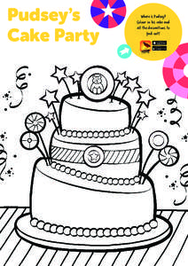 Pudsey’s Cake Party Where is Pudsey? Colour in his cake and all the decorations to